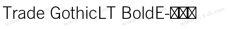 Trade GothicLT BoldE字体转换 Trade GothicLT BoldE字体转换